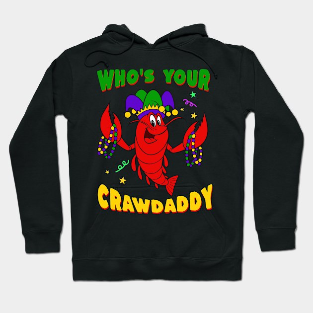 Mardi Gras 2024 - Who's Your Crawdaddy Hoodie by harrison gilber